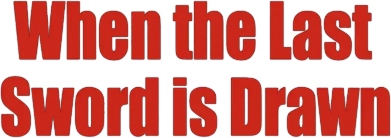 When the Last Sword Is Drawn