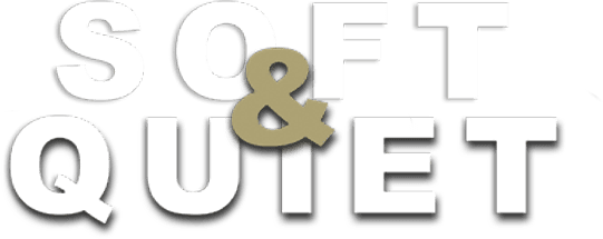 Soft & Quiet