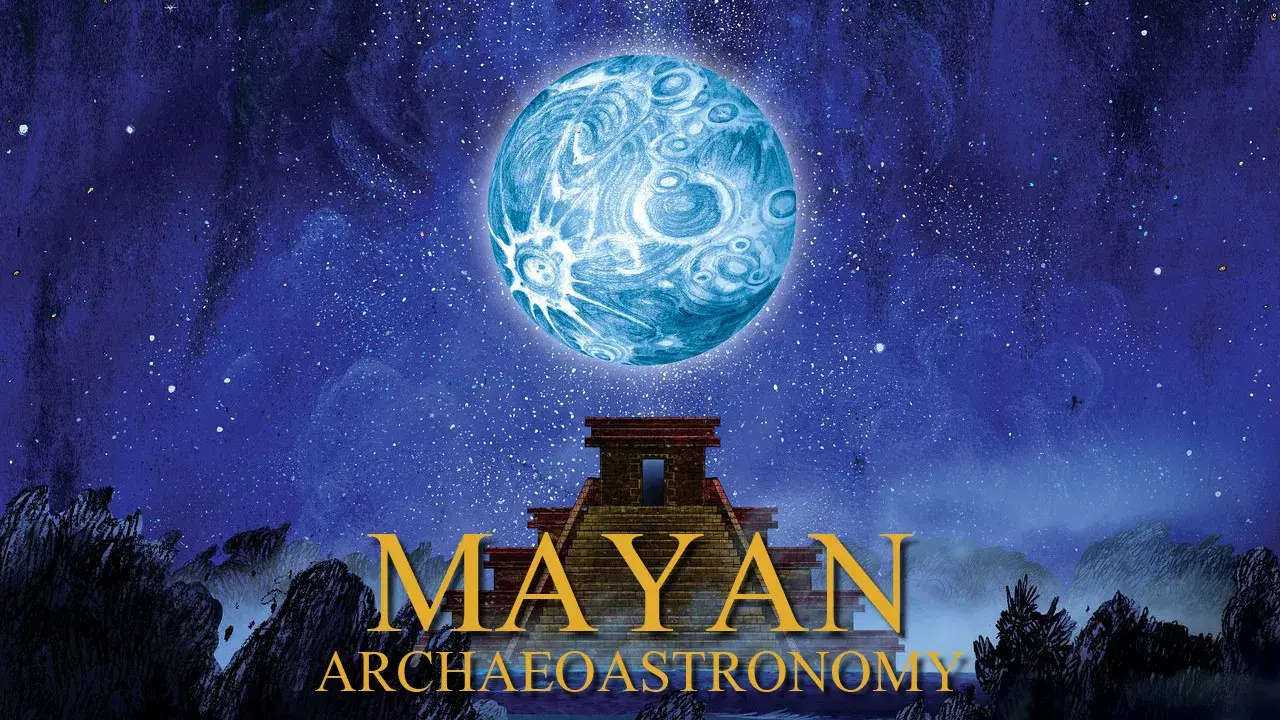 Mayan Archaeoastronomy: Observers of the Universe