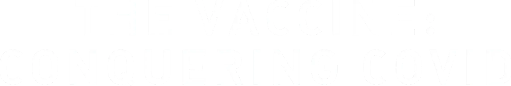 The Vaccine: Conquering COVID