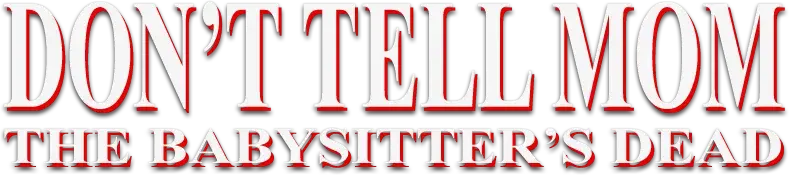 Don't Tell Mom the Babysitter's Dead