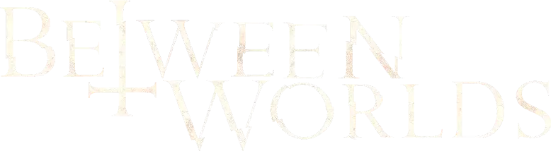 Between Worlds