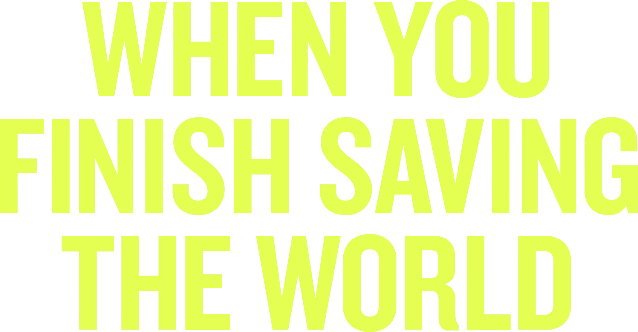 When You Finish Saving the World