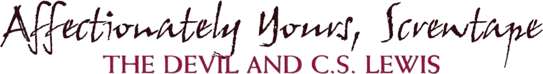 Affectionately Yours, Screwtape: The Devil and C.S. Lewis