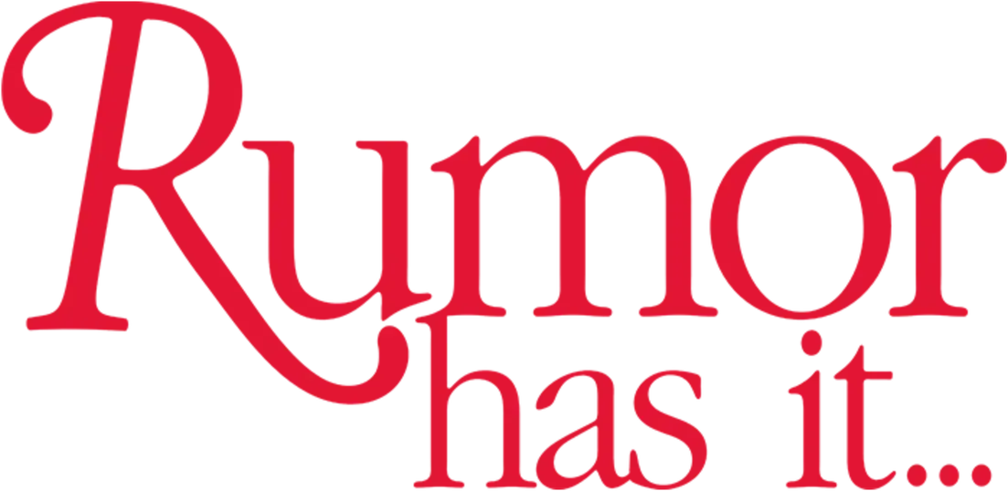 Rumor Has It...