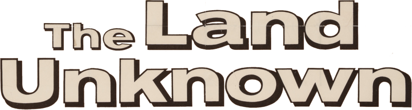 The Land Unknown