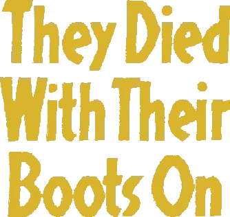 They Died with Their Boots On