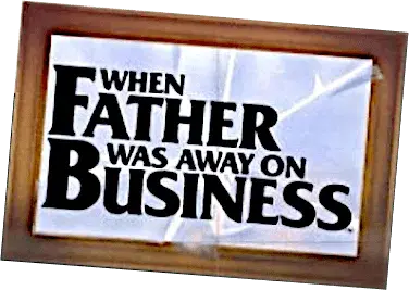 When Father Was Away on Business