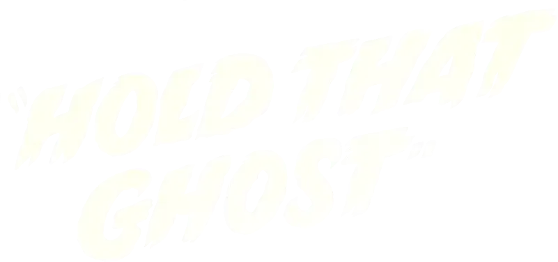 Hold That Ghost