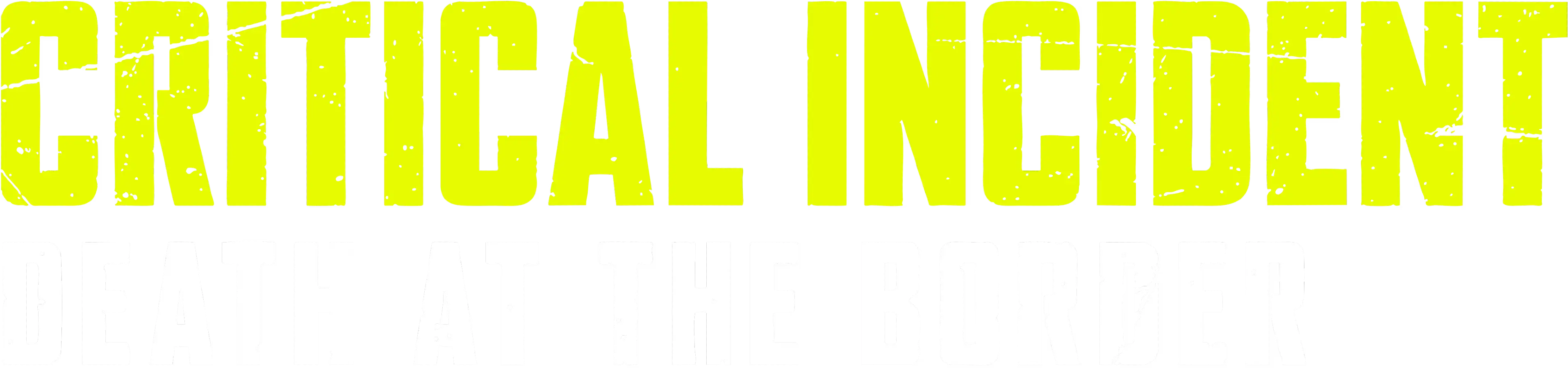 Critical Incident: Death at the Border