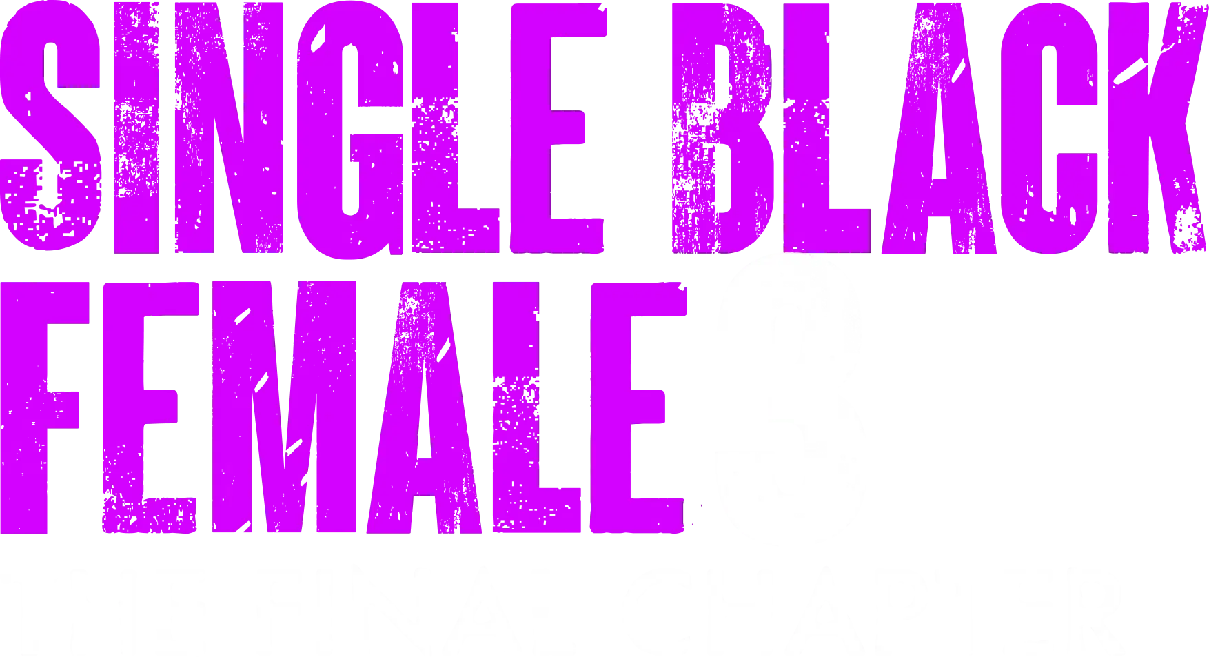 Single Black Female 3: The Final Chapter