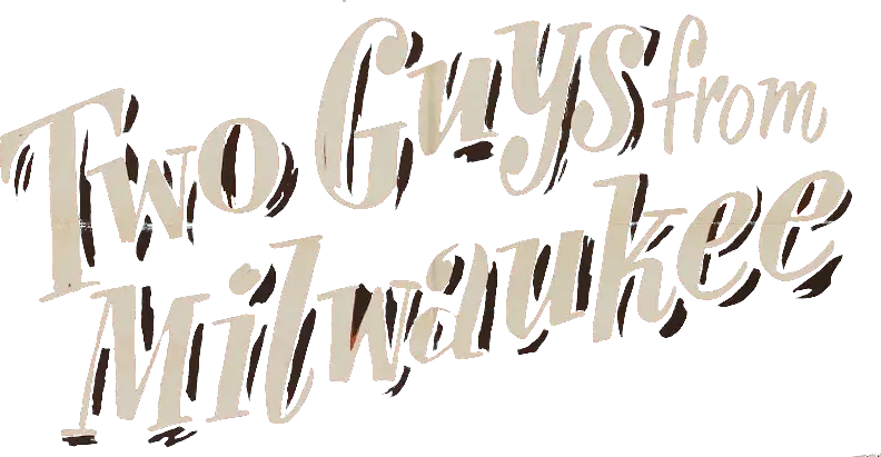 Two Guys from Milwaukee