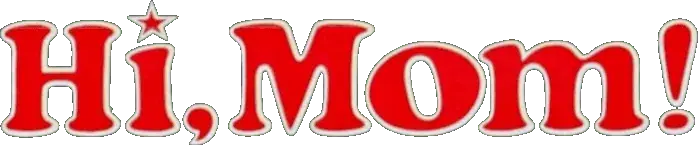 Hi, Mom!