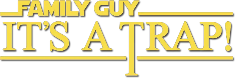 Family Guy Presents: It's a Trap!