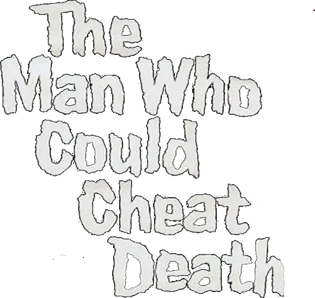 The Man Who Could Cheat Death