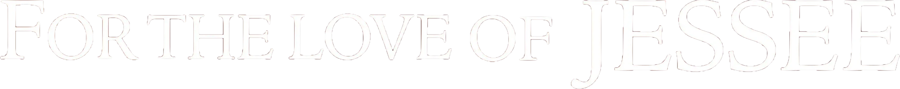 For the Love of Jessee