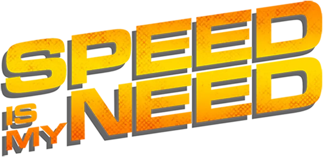 Speed is My Need