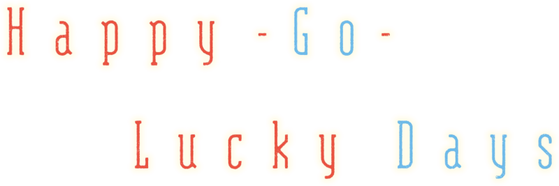 Happy-Go-Lucky Days