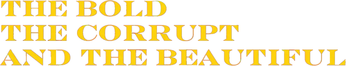 The Bold, the Corrupt and the Beautiful