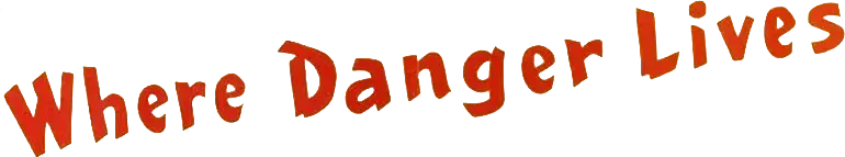 Where Danger Lives