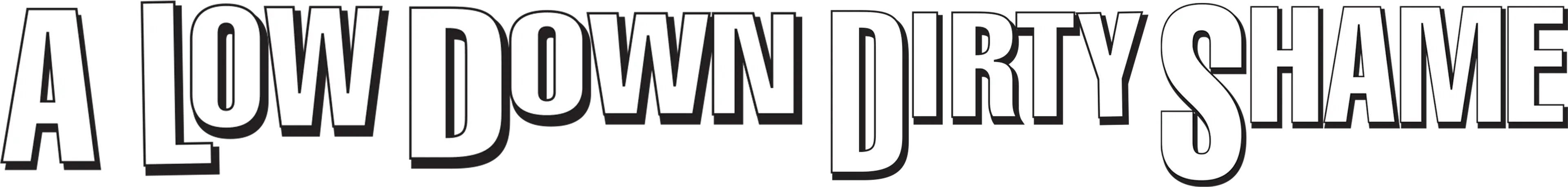 A Low Down Dirty Shame
