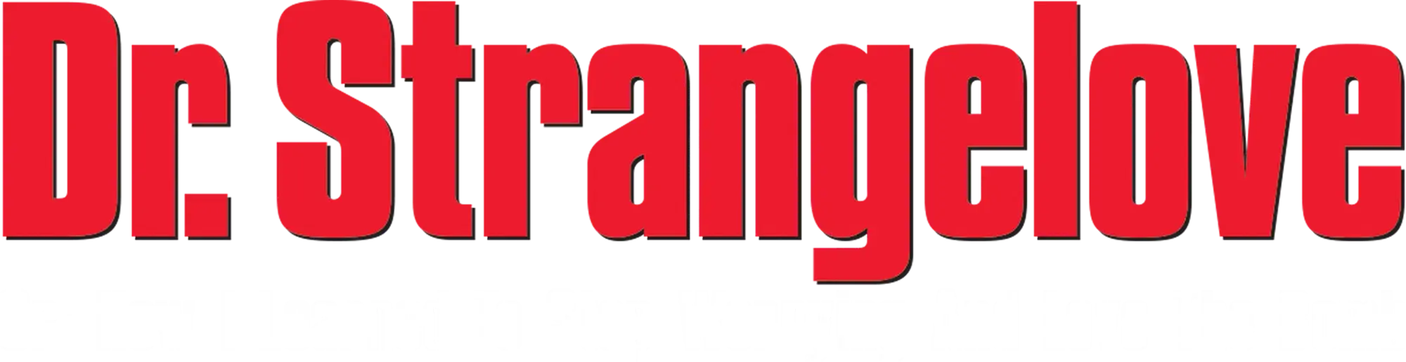 Dr. Strangelove or: How I Learned to Stop Worrying and Love the Bomb