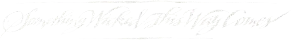 Something Wicked This Way Comes