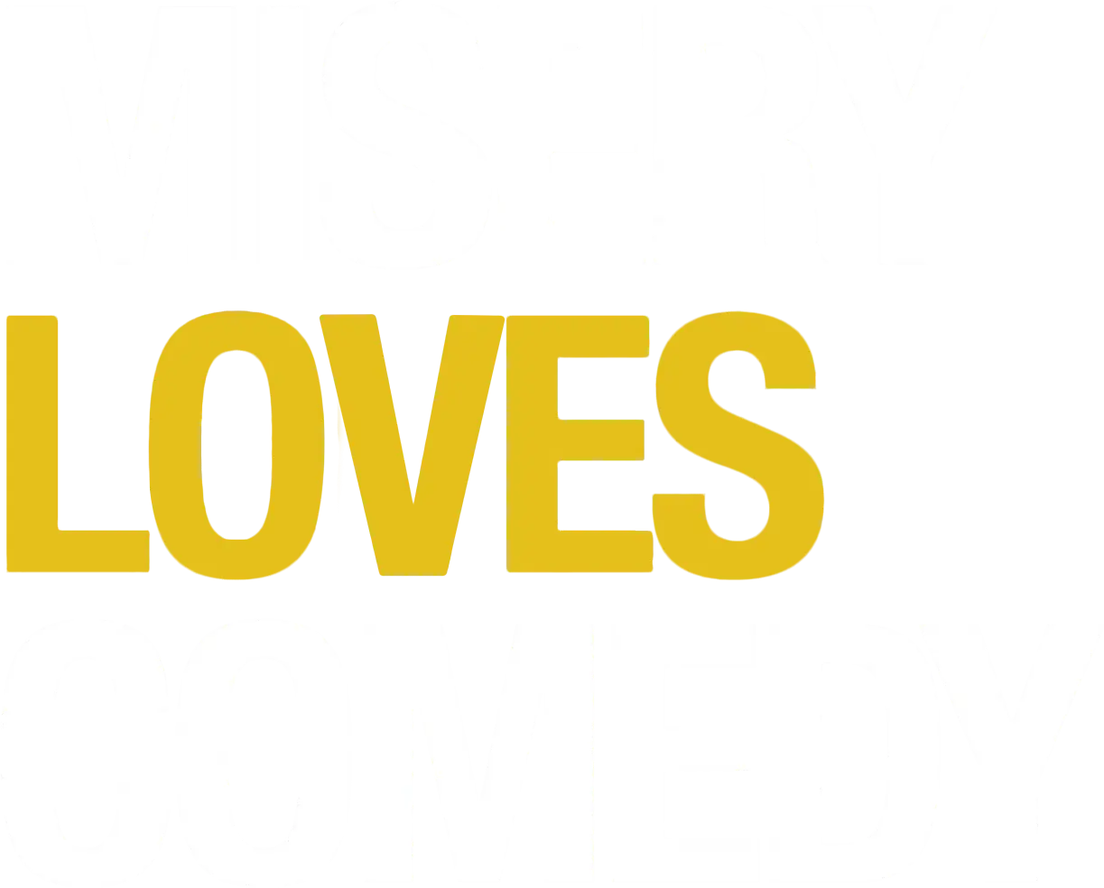 Misery Loves Comedy