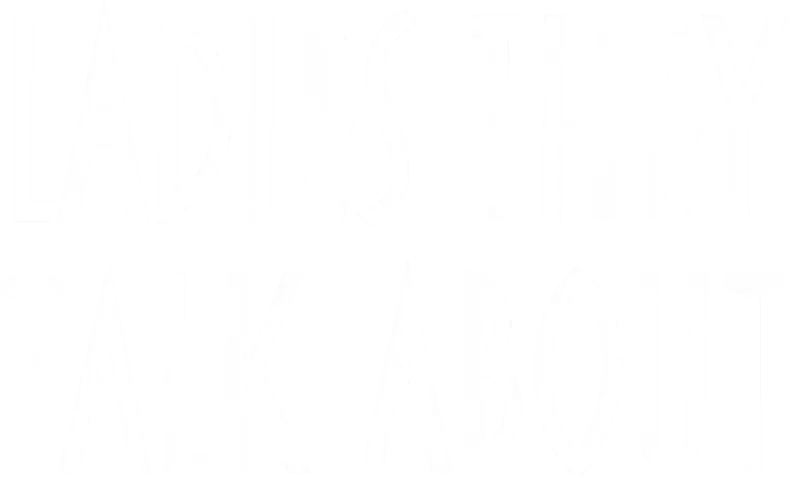Ladies They Talk About