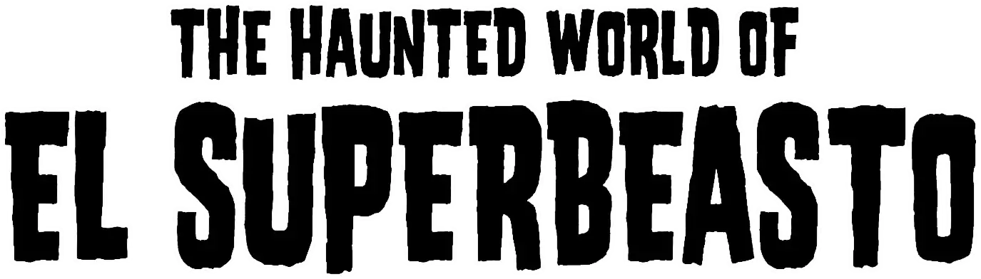 The Haunted World of El Superbeasto