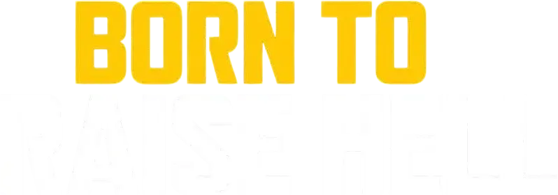 Born to Raise Hell
