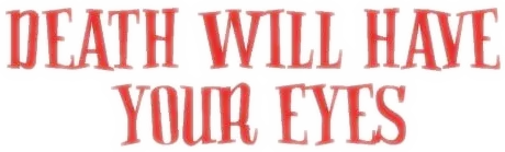 Death Will Have Your Eyes