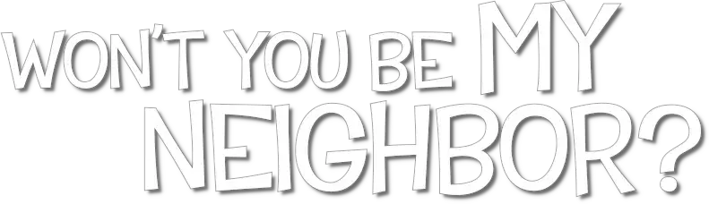Won't You Be My Neighbor?