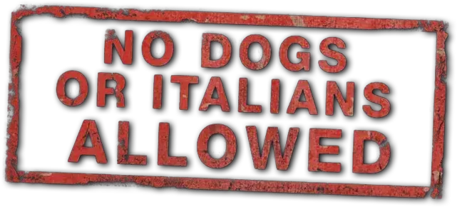 No Dogs or Italians Allowed