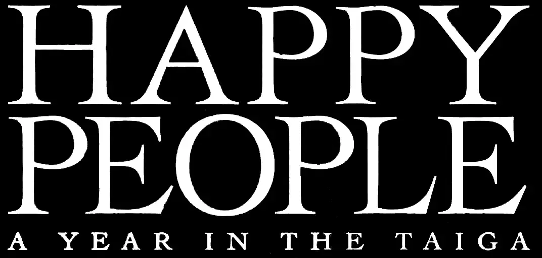 Happy People: A Year in the Taiga