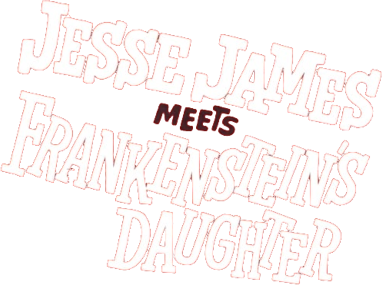 Jesse James Meets Frankenstein's Daughter