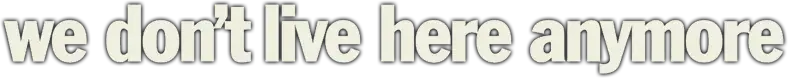 We Don't Live Here Anymore