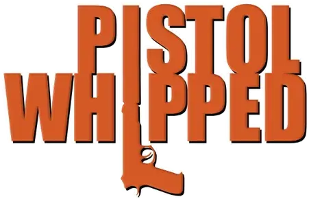 Pistol Whipped