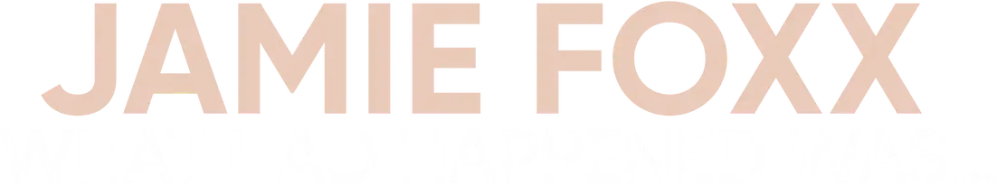 Jamie Foxx: What Had Happened Was...