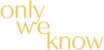 Only We Know