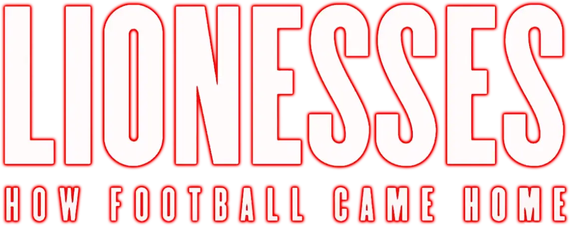 Lionesses: How Football Came Home