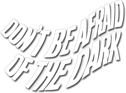 Don't Be Afraid of the Dark