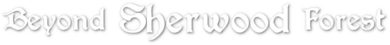 Beyond Sherwood Forest