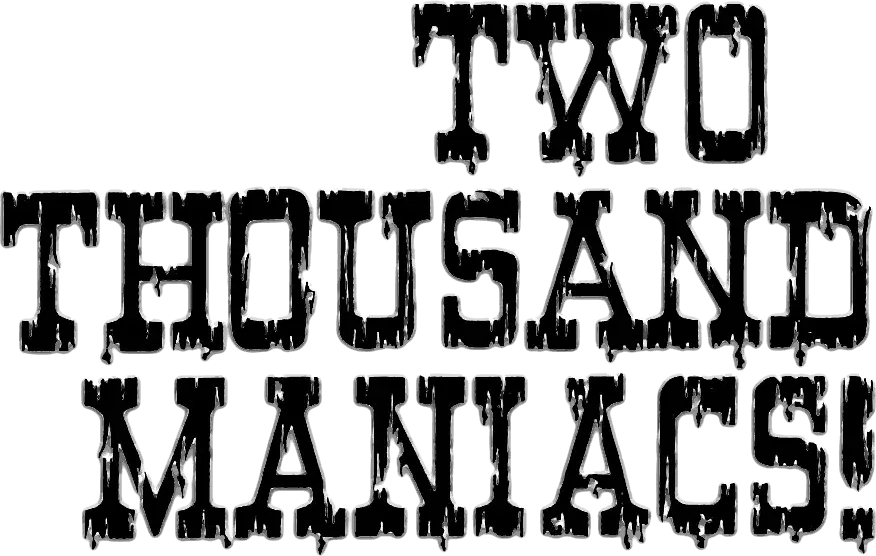 Two Thousand Maniacs!