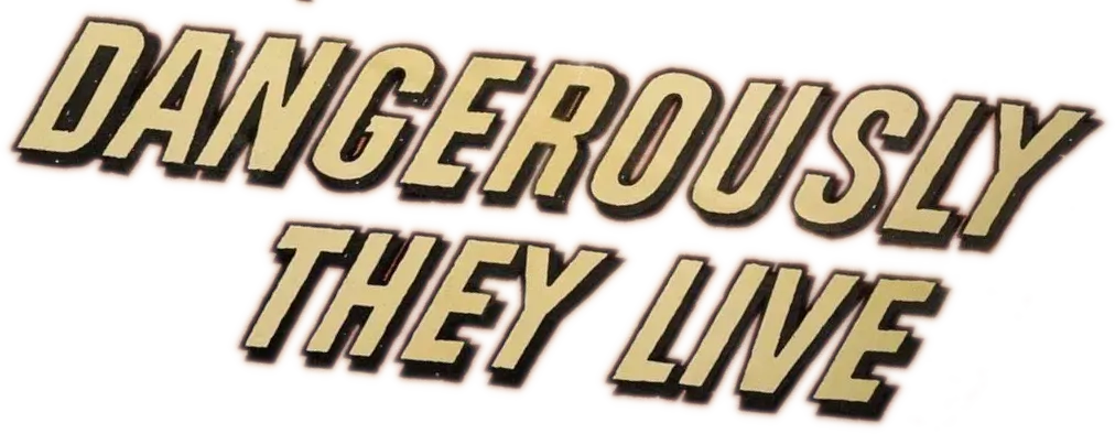 Dangerously They Live