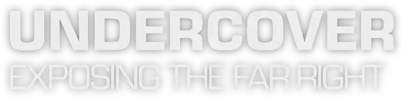 Undercover: Exposing the Far Right
