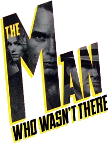 The Man Who Wasn't There