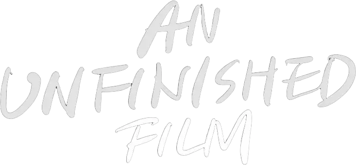 An Unfinished Film