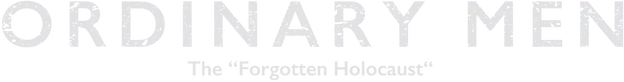 Ordinary Men: The "Forgotten Holocaust"