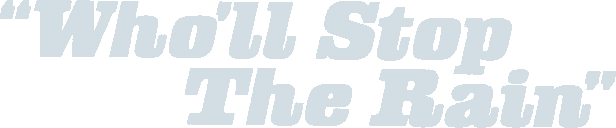 Who'll Stop the Rain